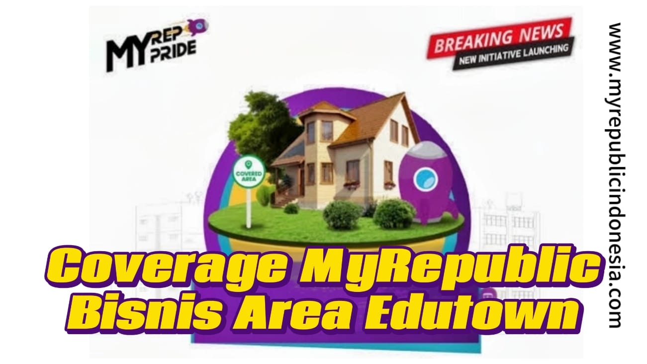 Coverage MyRepublic Bisnis Area Eduwton Bsd City