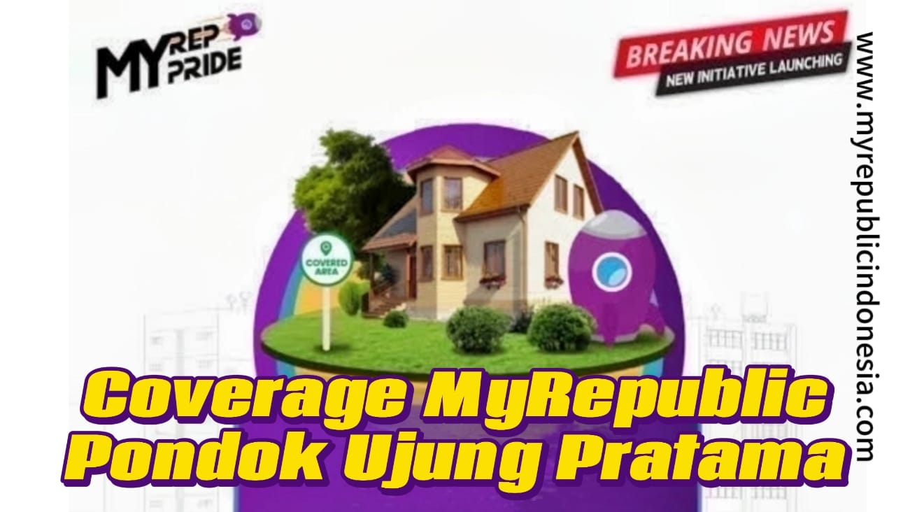 Coverage MyRepublic Perumahan Pondok Ujung Pratama Cibubur