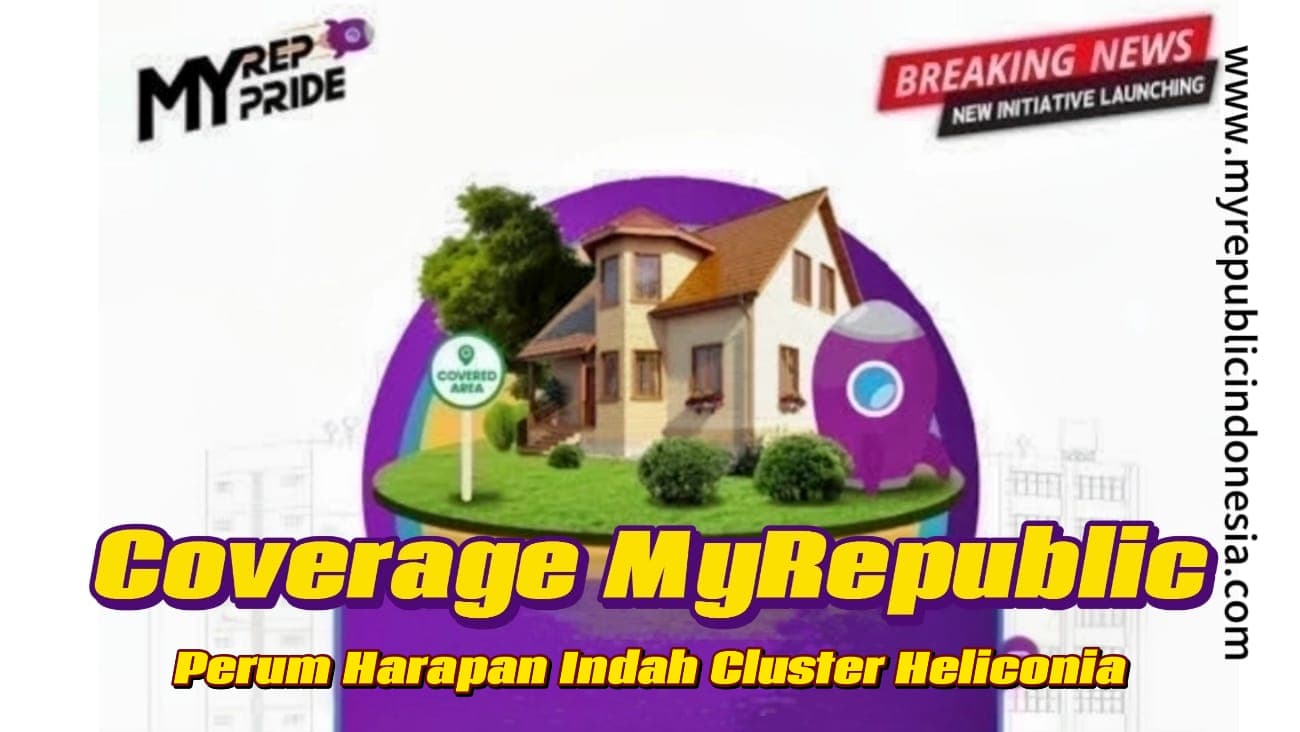 Coverage MyRepublic Perum Harapan Indah Cluster Heliconia Bekasi
