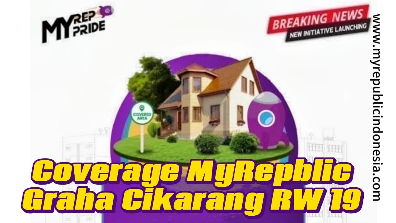 Coverage MyRepublic Perumahan Graha Cikarang RW 19 Bekasi