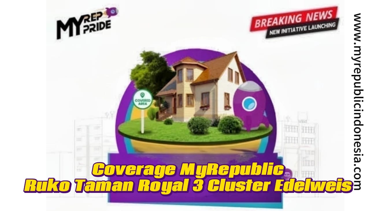 Coverage MyRepublic Ruko Taman Royal 3 Cluster Edelweis Tangerang
