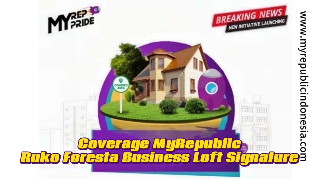 Coverage MyRepublic Ruko Foresta Business Loft Signature Bsd City
