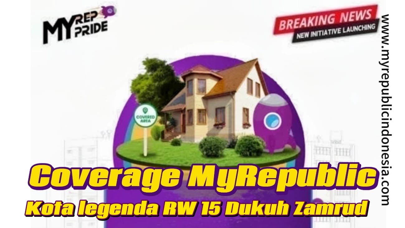 Coverage MyRepublic Perumahan Kota Legenda RW 15 Dukuh Zamrud Bekasi