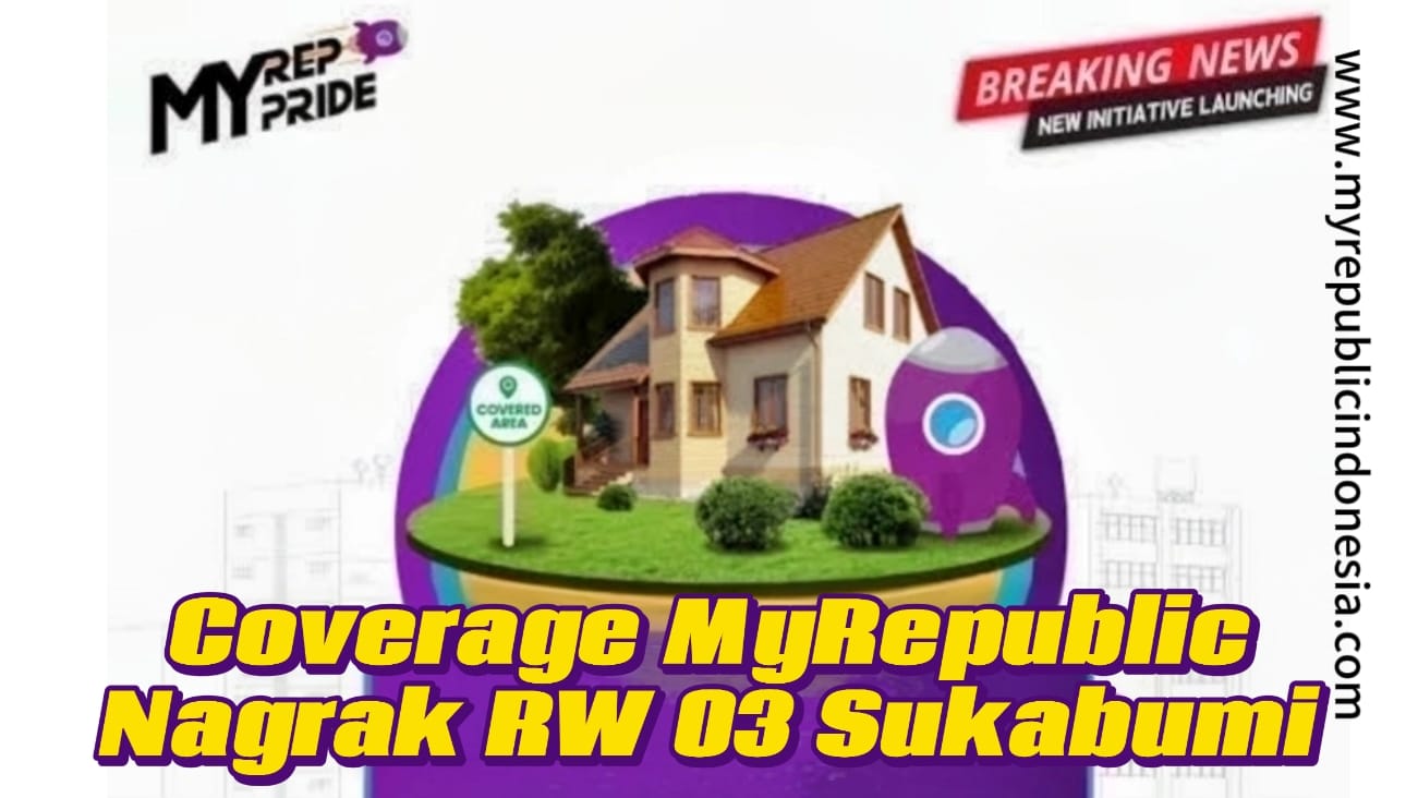 Coverage MyRepublic Nagrak RW 03 Sukabumi