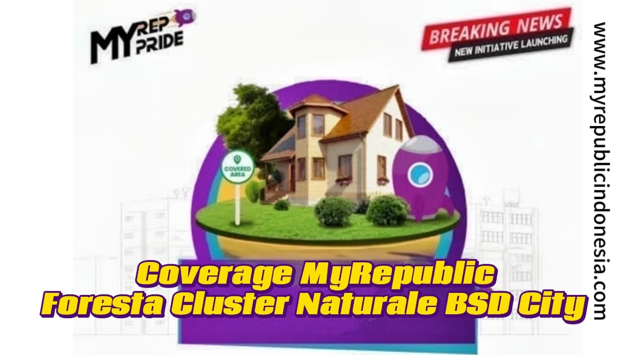 Coverage MyRepublic Foresta Cluster Naturale Bsd City