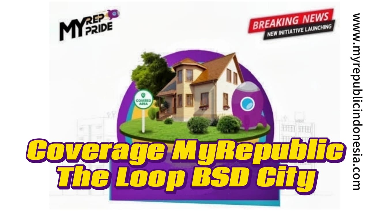 Coverage MyRepublic Ruko The Loop Bsd City