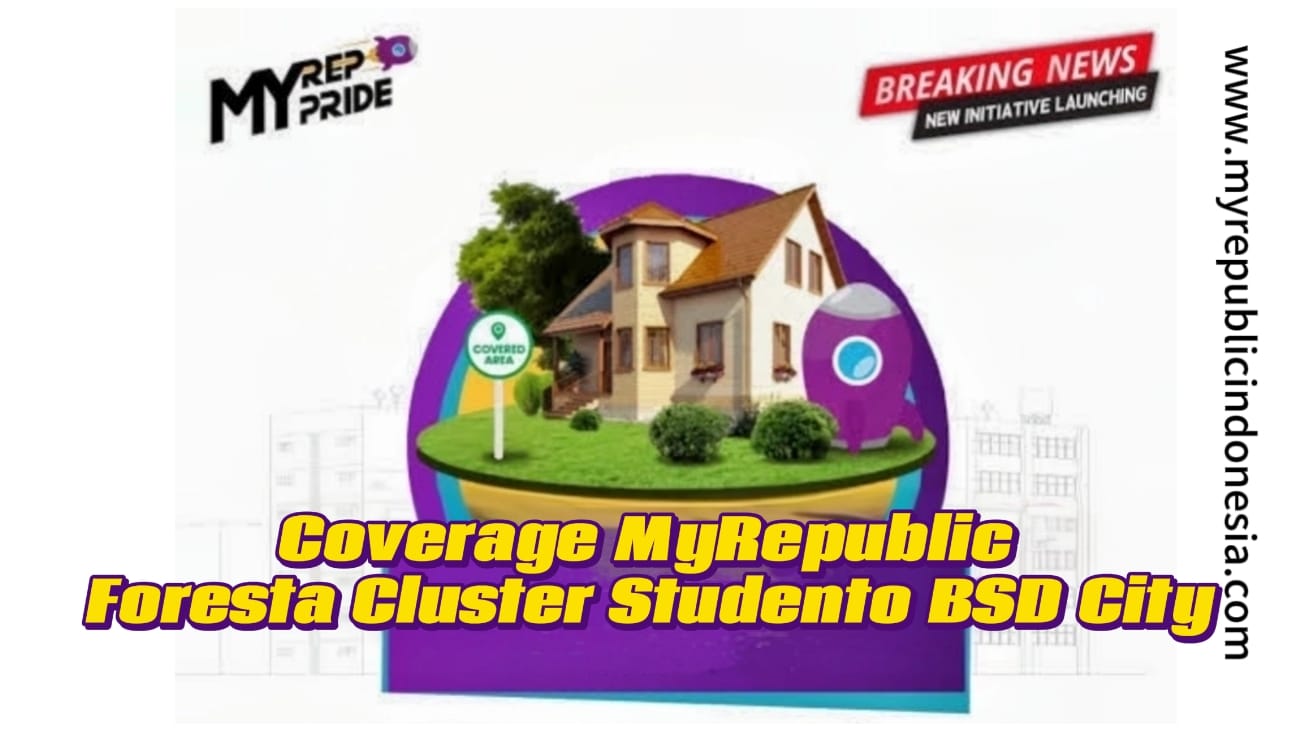 Coverage MyRepublic Foresta Cluster Studento Bsd City