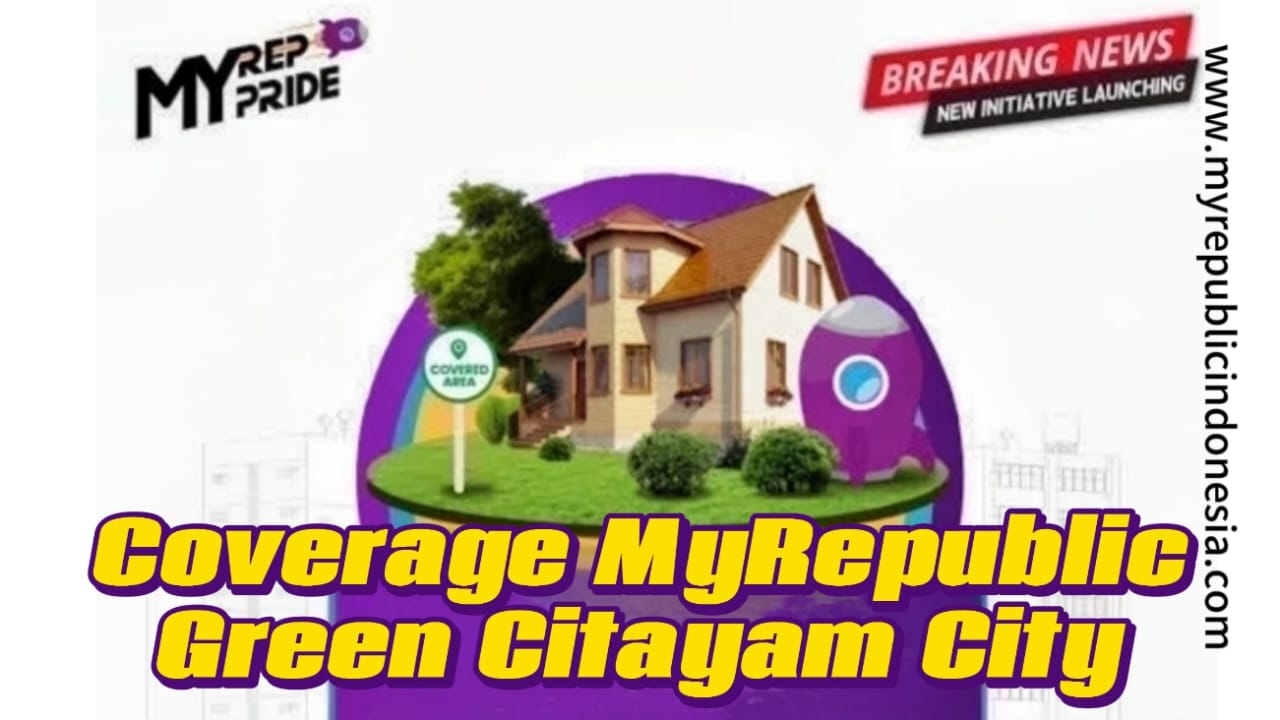 Coverage MyRepublic Perumahan Green Citayam City Depok