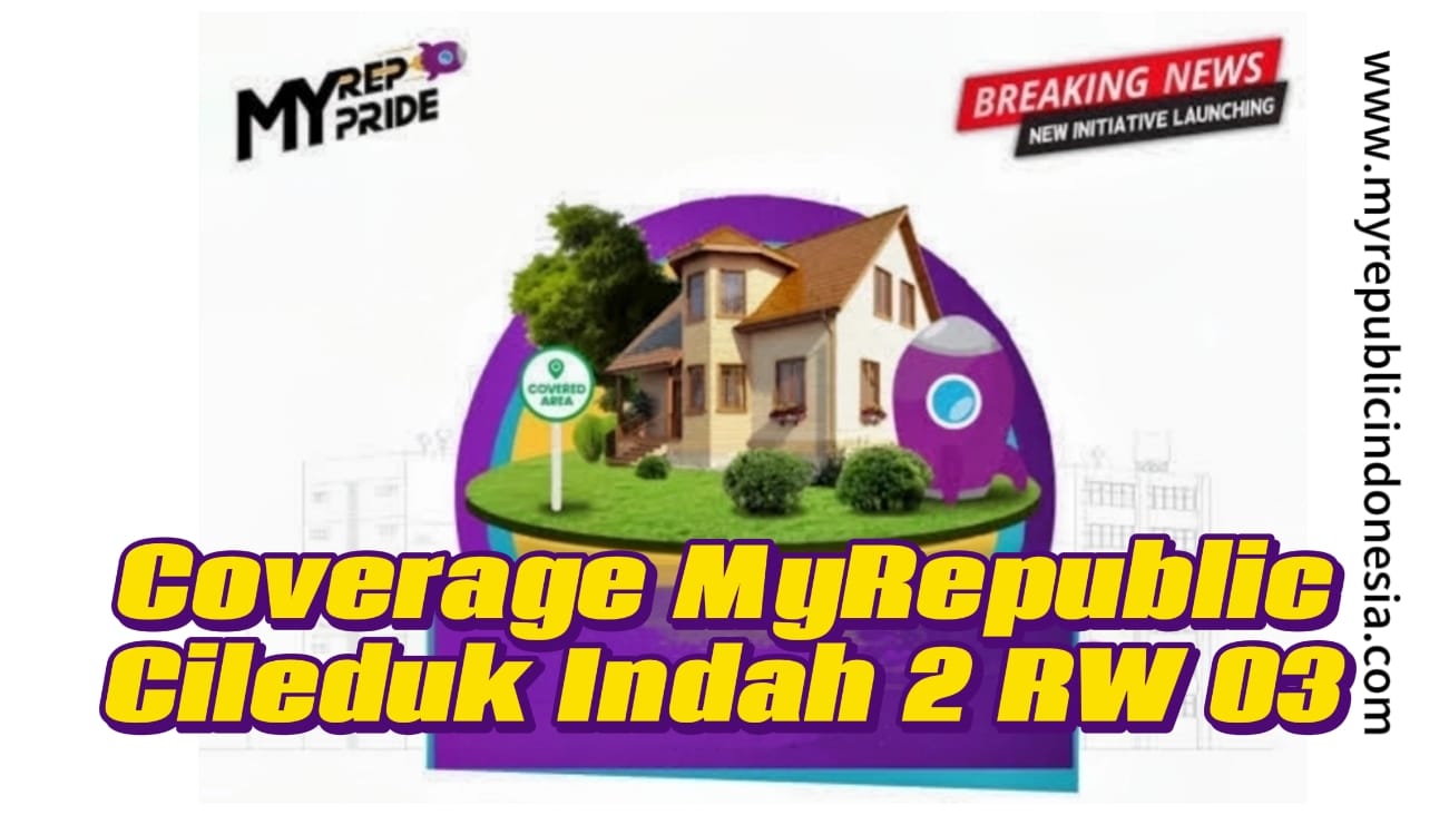 Coverage MyRepublic Kelurahan Cileduk Indah 2 Rw 03 Tangerang