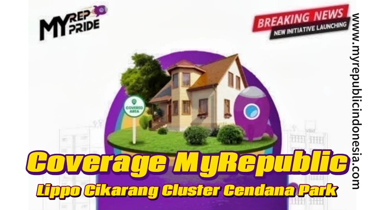 Coverage MyRepublic Perumahan Lippo Cikarang Cluster Cendana Park Bekasi