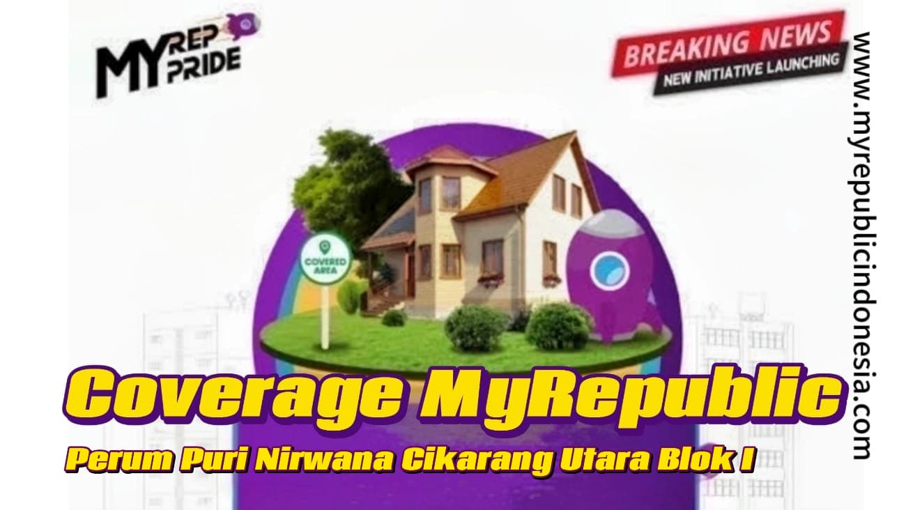 Coverage MyRepublic Perum Puri Nirwana Cikarang Utara Blok I Bekasi