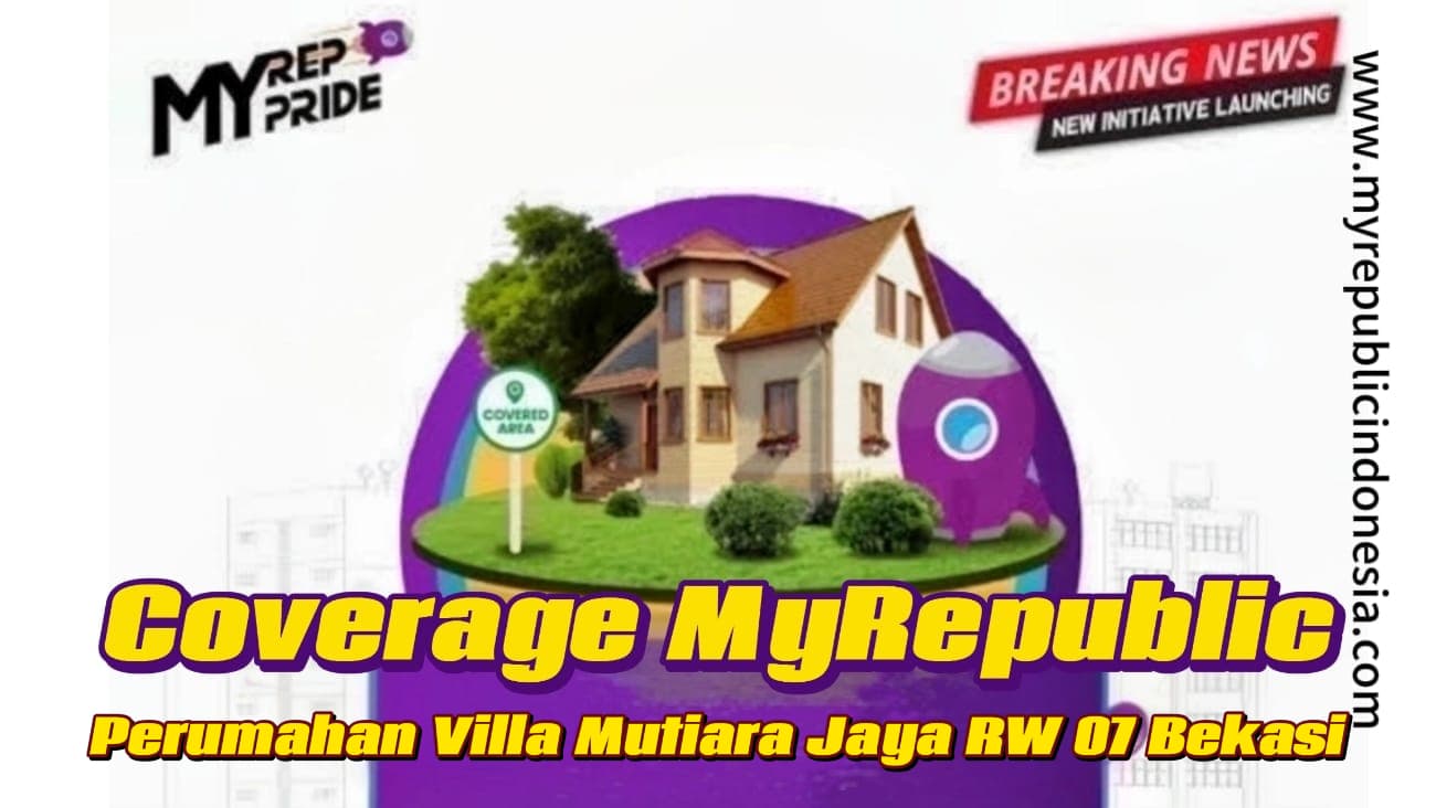 Coverage MyRepublic Perumahan Villa Mutiara Jaya RW 07 Bekasi