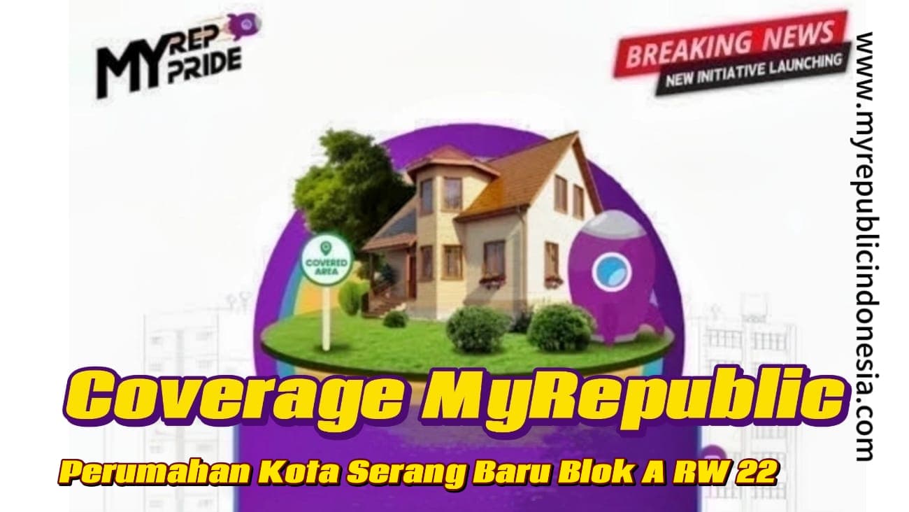 Coverage MyRepublic Perumahan Kota Serang Baru Blok A RW 22 Bekasi
