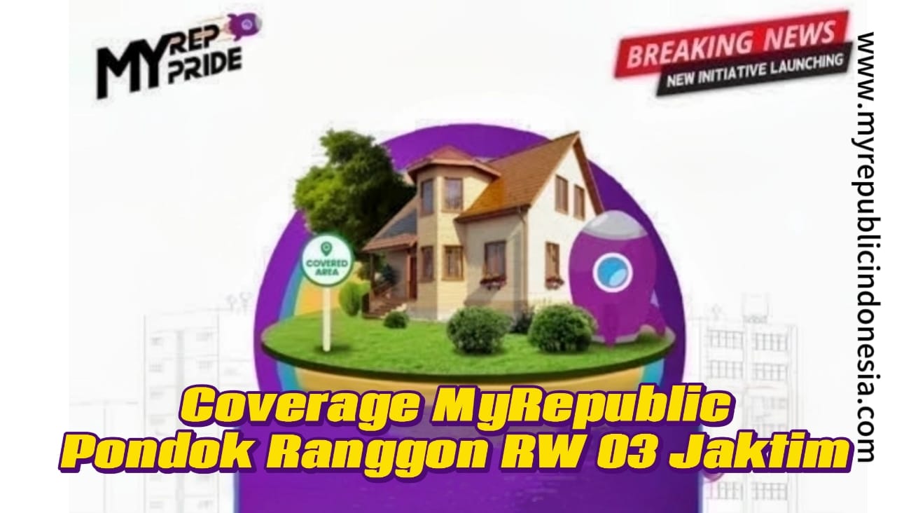 Coverage MyRepublic Pondok Ranggon RW 03 Jaktim