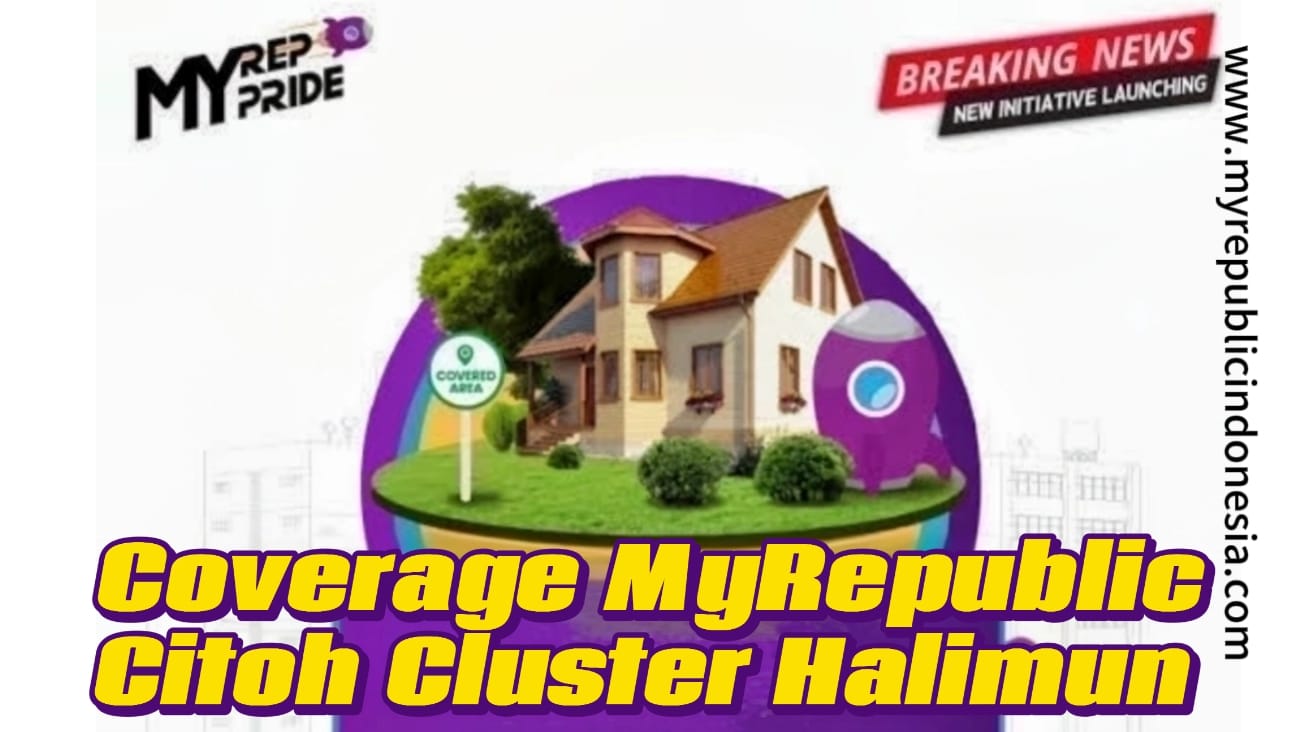Coverage MyRepublic Perumahan Citoh Cluster Halimun Bogor