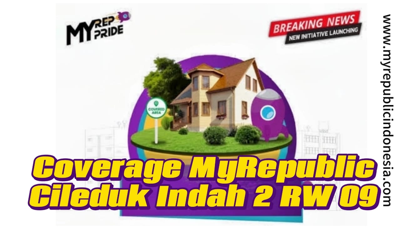 Coverage MyRepublic Kelurahan Cileduk Indah 2 Rw 09 Tangerang