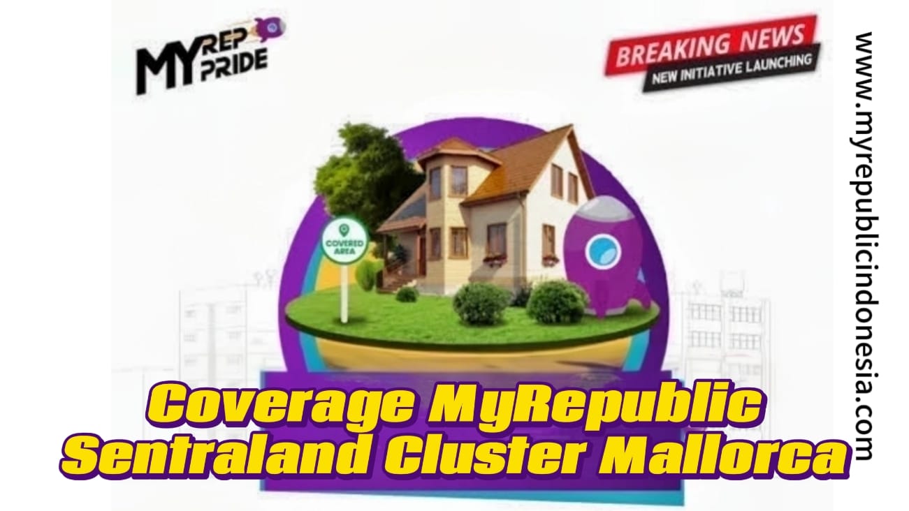 Coverage MyRepublic Sentraland Cluster Mallorca Parung Panjang