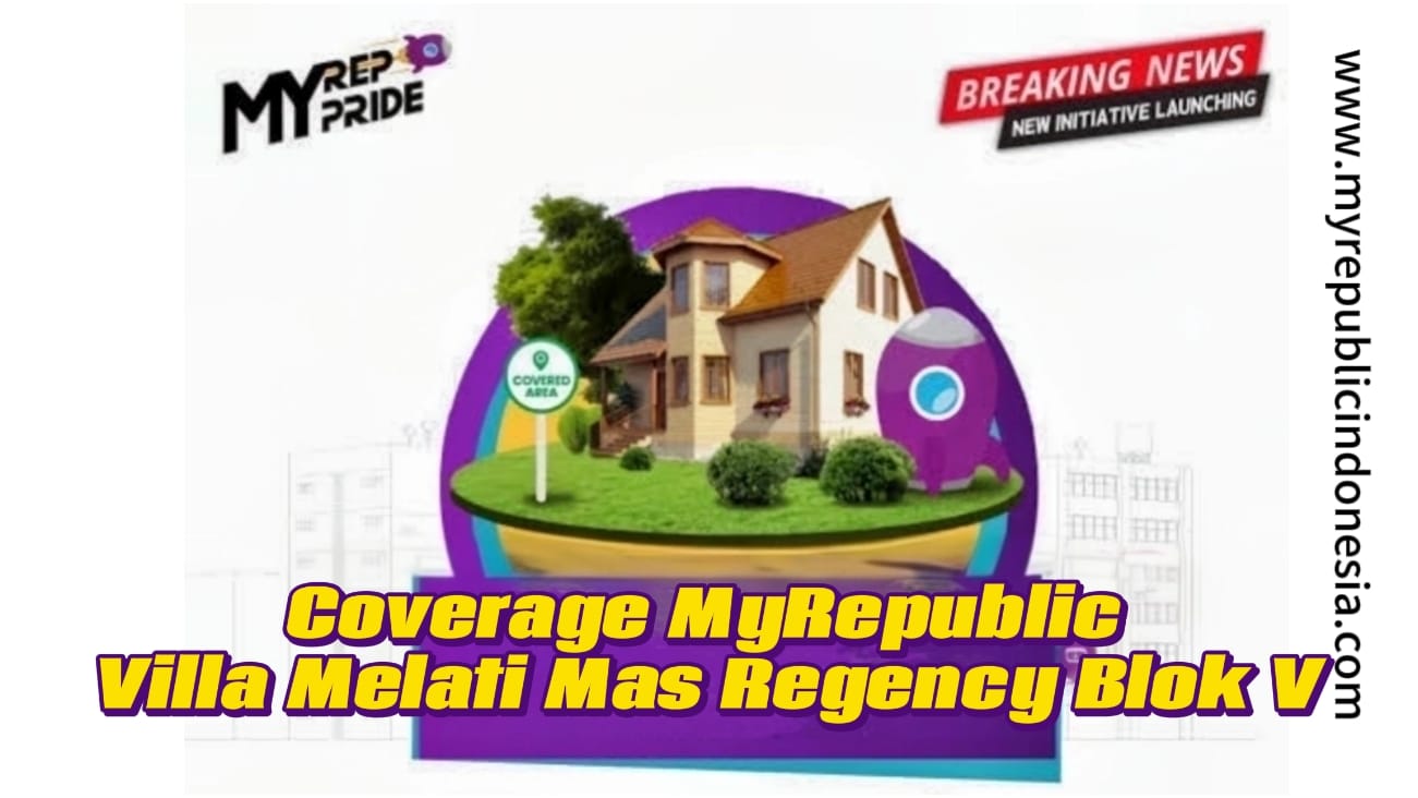 Coverage MyRepublic Villa Melati Mas Regency Blok V Tangsel