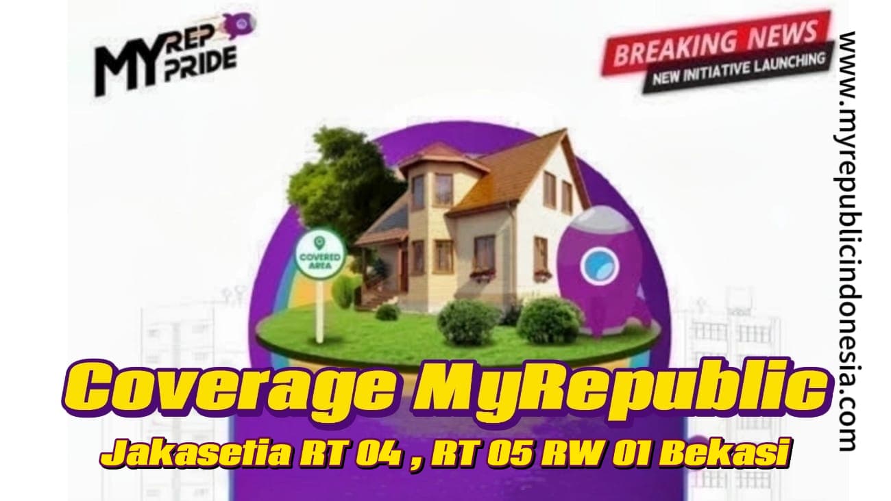 Coverage MyRepublic Kelurahan Jakasetia RT 04 RT 05 RW 01 Bekasi