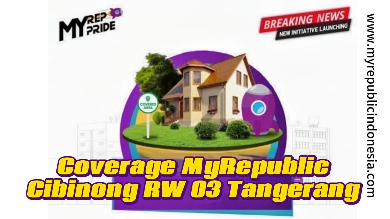 Coverage MyRepublic Kelurahan Cibinong Rw 03 Tangerang