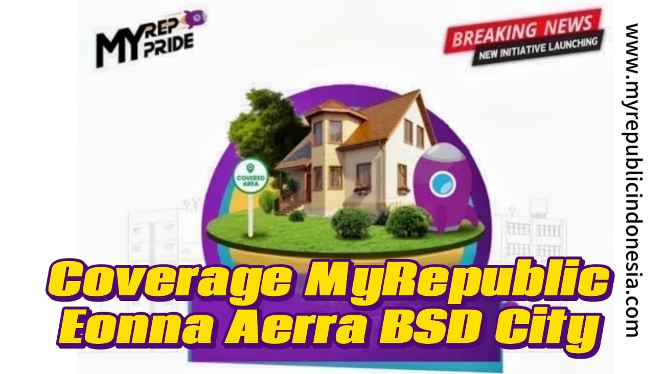Coverage MyRepublic Cluster Eonna Aerra Bsd City