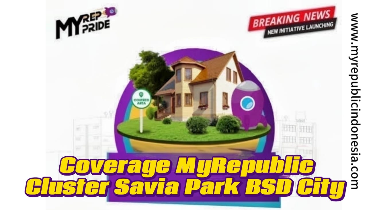 Coverage MyRepublic Cluster Savia Park Bsd City